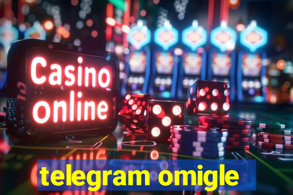 telegram omigle